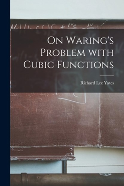 On Waring's Problem With Cubic Functions, Richard Lee Yates - Paperback - 9781013340888
