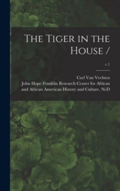 The Tiger in the House /; c.1, CARL VAN VECHTEN - Gebonden - 9781013435676