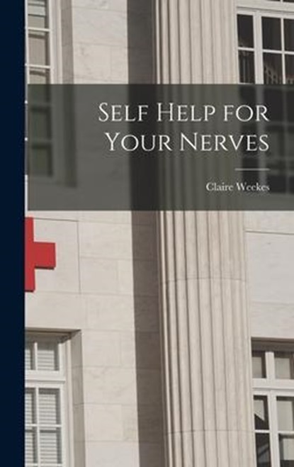 SELF HELP FOR YOUR NERVES, Claire Weekes - Gebonden - 9781013647260