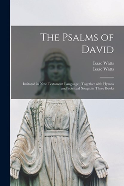 The Psalms of David, Isaac 1674-1748 Watts - Paperback - 9781013736049