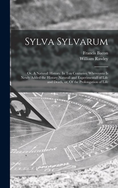 Sylva Sylvarum, Francis 1561-1626 Bacon - Gebonden - 9781013815218
