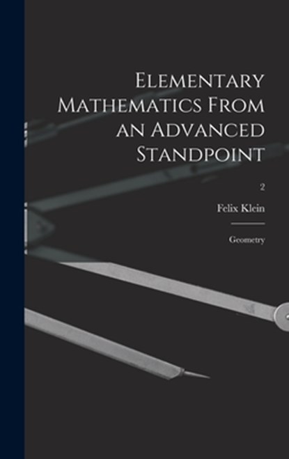 Elementary Mathematics From an Advanced Standpoint: Geometry; 2, Felix 1849-1925 Klein - Gebonden - 9781013846281
