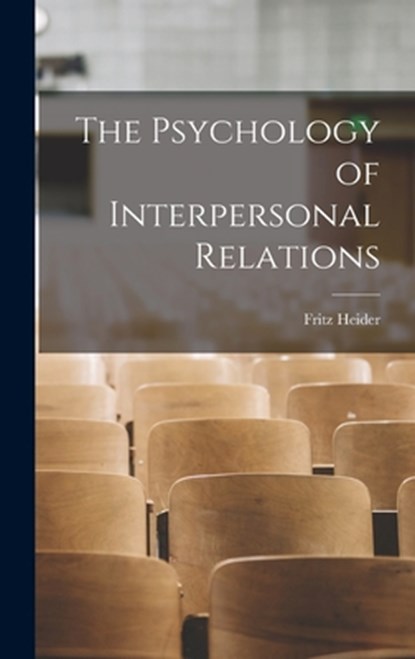 The Psychology of Interpersonal Relations, Fritz 1896-1988 Heider - Gebonden - 9781013850110