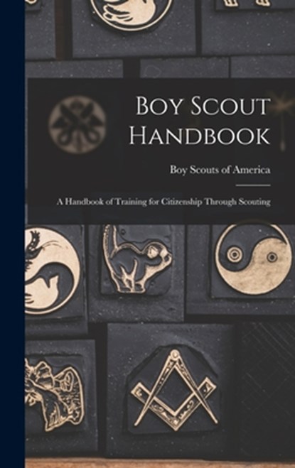 Boy Scout Handbook; a Handbook of Training for Citizenship Through Scouting, Boy Scouts of America - Gebonden - 9781013919473