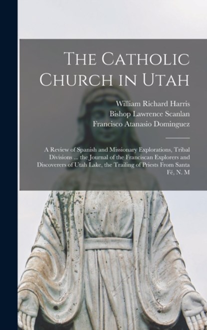 The Catholic Church in Utah, William Richard 1847-1923 Harris - Gebonden - 9781013977343