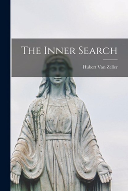 The Inner Search, Hubert 1905-1984 Van Zeller - Paperback - 9781014024077