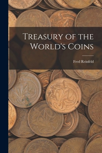 Treasury of the World's Coins, Fred 1910-1964 Reinfeld - Paperback - 9781014063021