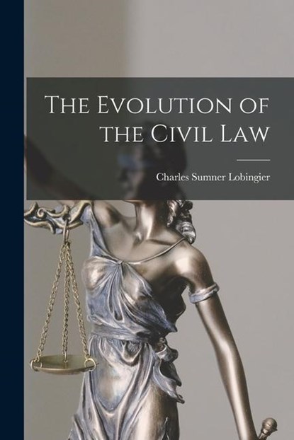 The Evolution of the Civil Law, Charles Sumner Lobingier - Paperback - 9781014084408