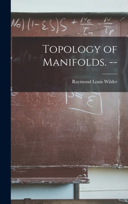 Topology of Manifolds. --, Raymond Louis 1896- Wilder - Gebonden - 9781014093400