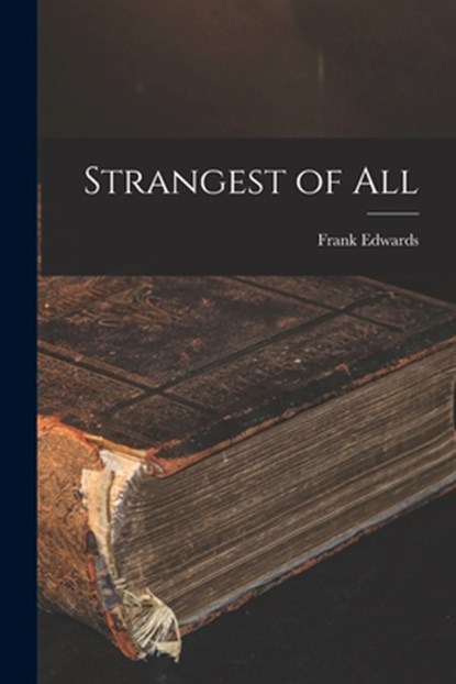 Strangest of All, Frank 1908-1967 Edwards - Paperback - 9781014122902