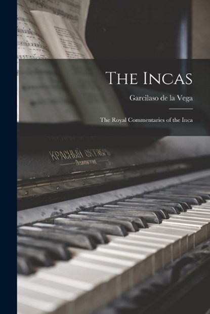The Incas, Garcilaso de la Vega - Paperback - 9781014186942