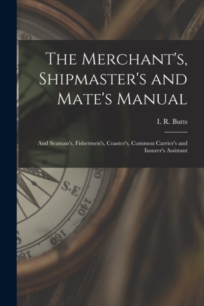 The Merchant's, Shipmaster's and Mate's Manual, niet bekend - Paperback - 9781014223425