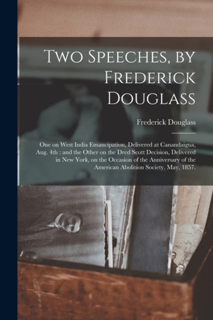 Two Speeches, by Frederick Douglass, FREDERICK DOUGLASS - Paperback - 9781014273765