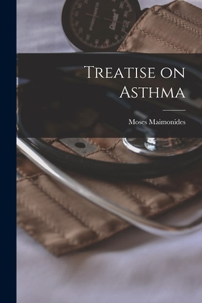 Treatise on Asthma, Moses 1135-1204 Maimonides - Paperback - 9781014305862