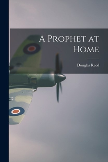 A Prophet at Home, Douglas 1895- Reed - Paperback - 9781014306074