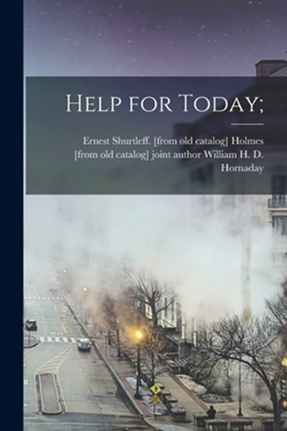 Help for Today;, Ernest Shurtleff Holmes - Paperback - 9781014327093