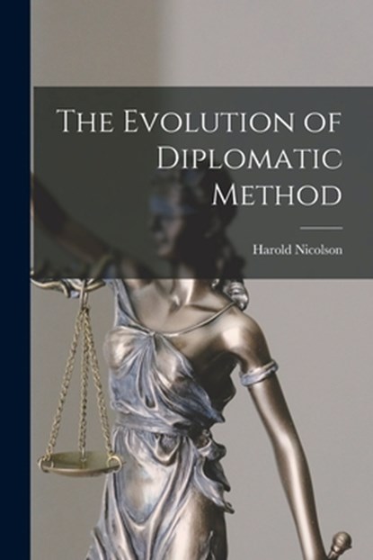 The Evolution of Diplomatic Method, Harold Nicolson - Paperback - 9781014341303