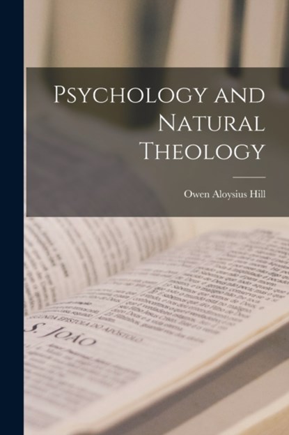 Psychology and Natural Theology, Owen Aloysius Hill - Paperback - 9781014365347