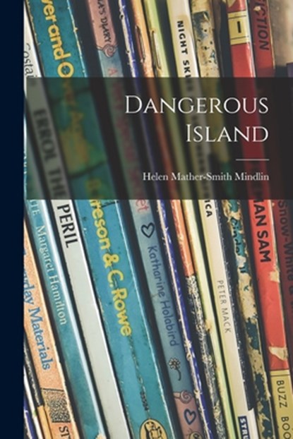 Dangerous Island, Helen Mather-Smith Mindlin - Paperback - 9781014397522