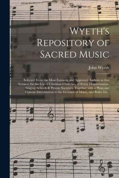 Wyeth's Repository of Sacred Music, John 1770-1858 Wyeth - Paperback - 9781014399083
