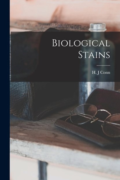 Biological Stains, H. J. Conn - Paperback - 9781014417633