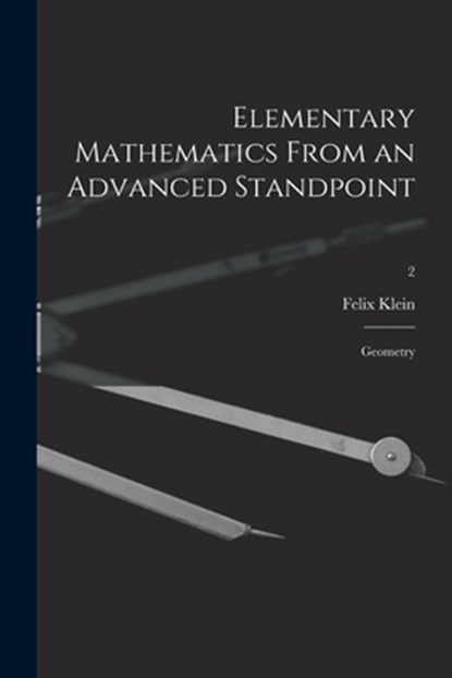 Elementary Mathematics From an Advanced Standpoint: Geometry; 2, Felix 1849-1925 Klein - Paperback - 9781014468642