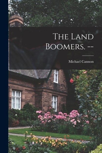 The Land Boomers. --, Michael Cannon - Paperback - 9781014491770