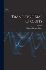 Transistor Bias Circuits - William Malcolm Bauer - 9781014498472