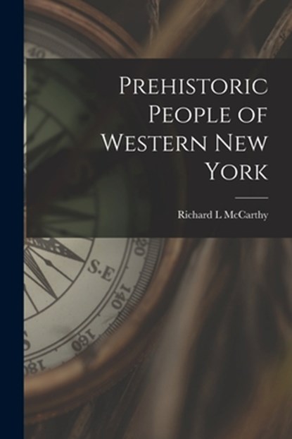 Prehistoric People of Western New York, Richard L. McCarthy - Paperback - 9781014538888