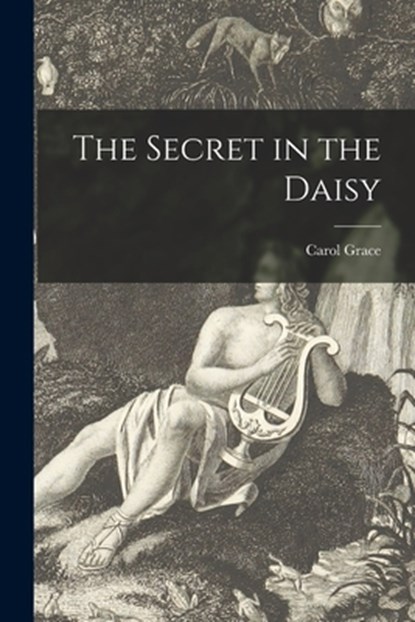 The Secret in the Daisy, Carol 1936- Grace - Paperback - 9781014565679