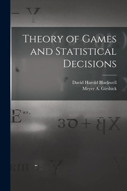 Theory of Games and Statistical Decisions, David Harold 1919- Blackwell - Paperback - 9781014583994