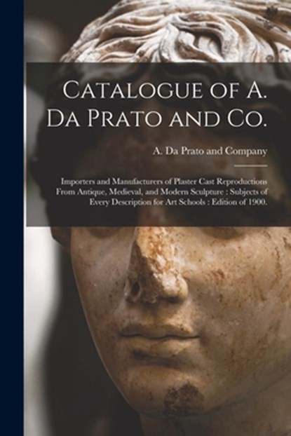 Catalogue of A. Da Prato and Co., A. DA PRATO AND COMP - Paperback - 9781014651181