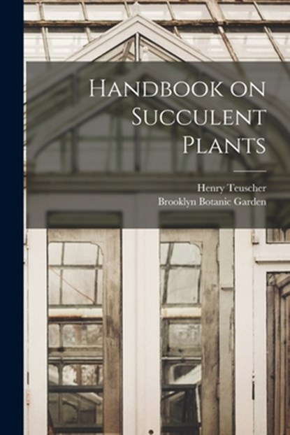 Handbook on Succulent Plants, Henry Teuscher - Paperback - 9781014760371