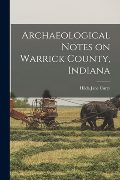 Archaeological Notes on Warrick County, Indiana, Hilda Jane 1920- Curry - Paperback - 9781014787590