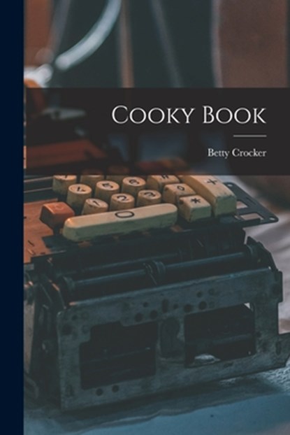 Cooky Book, Betty Crocker - Paperback - 9781014845924