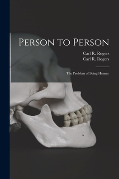 Person to Person: the Problem of Being Human, Carl R. (Carl Ransom) 1902-1 Rogers - Paperback - 9781014930439
