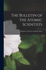 The Bulletin of the Atomic Scientists: a Magazine of Science and Public Affairs - Anonymous - 9781014938305