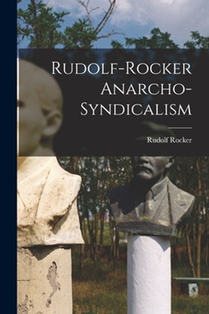 Rudolf-Rocker Anarcho-Syndicalism, Rudolf Rocker - Paperback - 9781014941527