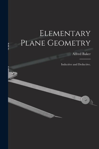 Elementary Plane Geometry, Alfred Baker - Paperback - 9781015015999