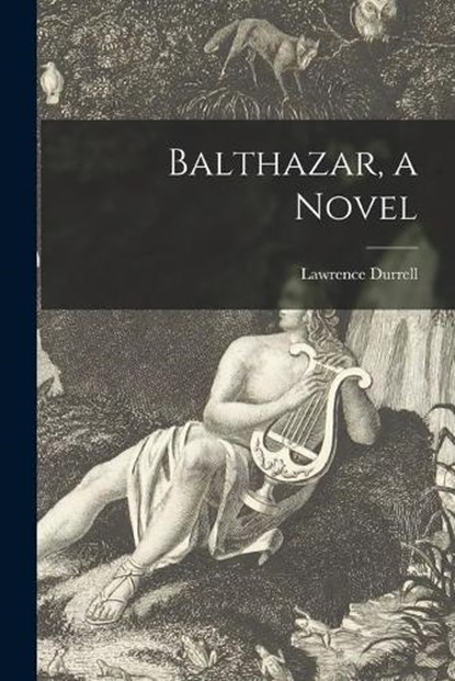 Balthazar, a Novel, Lawrence Durrell - Paperback - 9781015061927