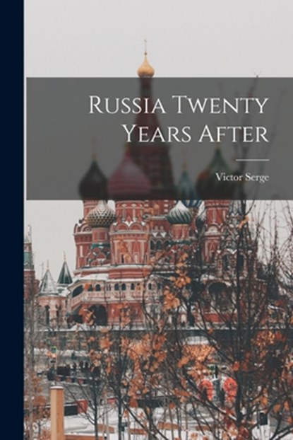 Russia Twenty Years After, Victor 1890-1947 Serge - Paperback - 9781015107434