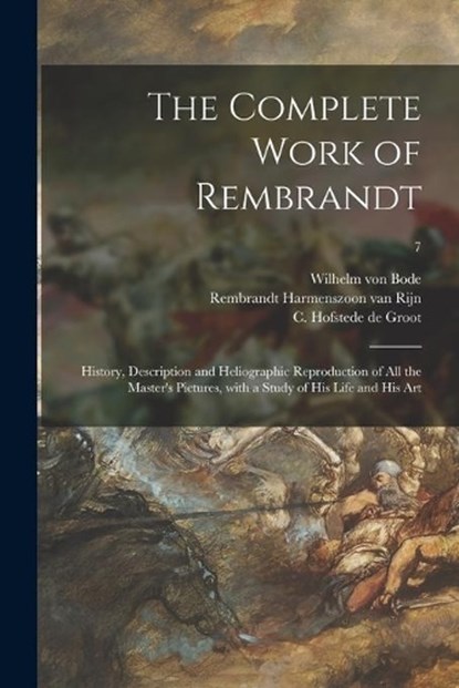 The Complete Work of Rembrandt, Bode Wilhelm von 1845-1929 Bode - Paperback - 9781015134553