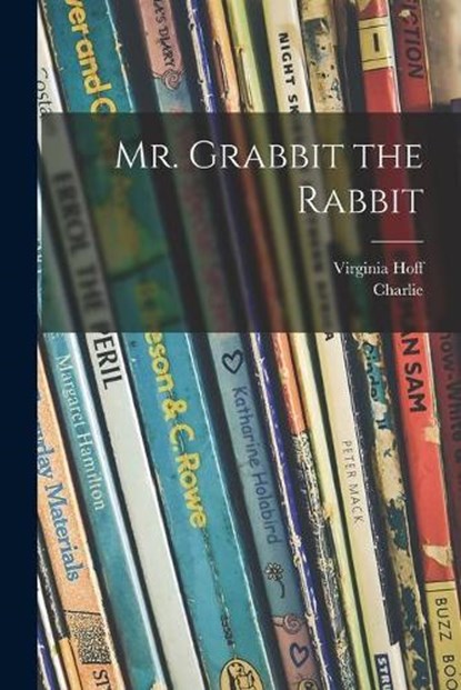 Mr. Grabbit the Rabbit, Virginia Hoff - Paperback - 9781015145047