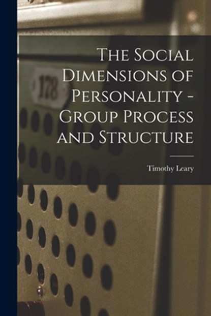 The Social Dimensions of Personality - Group Process and Structure, Timothy Leary - Paperback - 9781015163287