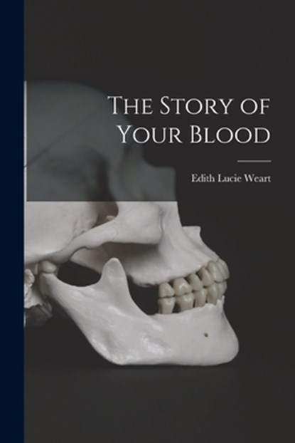 The Story of Your Blood, Edith Lucie Weart - Paperback - 9781015164697