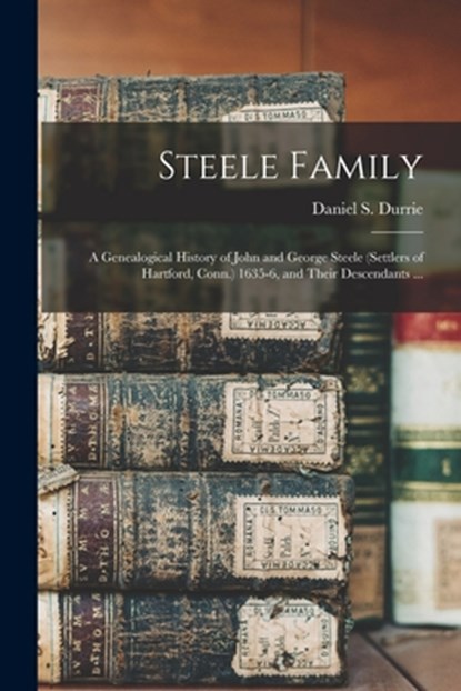 Steele Family, DANIEL S. D DURRIE - Paperback - 9781015266209