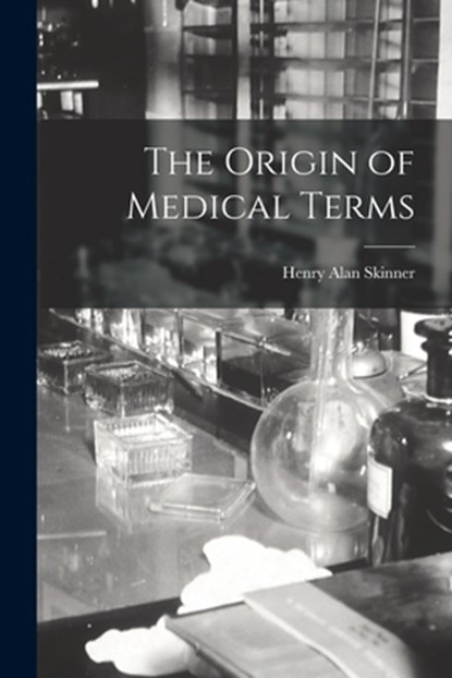 The Origin of Medical Terms, Henry Alan Skinner - Paperback - 9781015296435