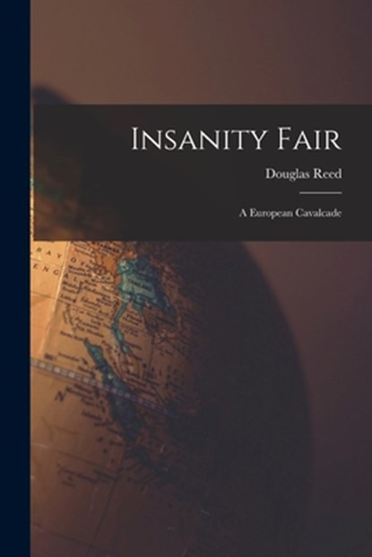 Insanity Fair; a European Cavalcade, Douglas 1895- Reed - Paperback - 9781015296749