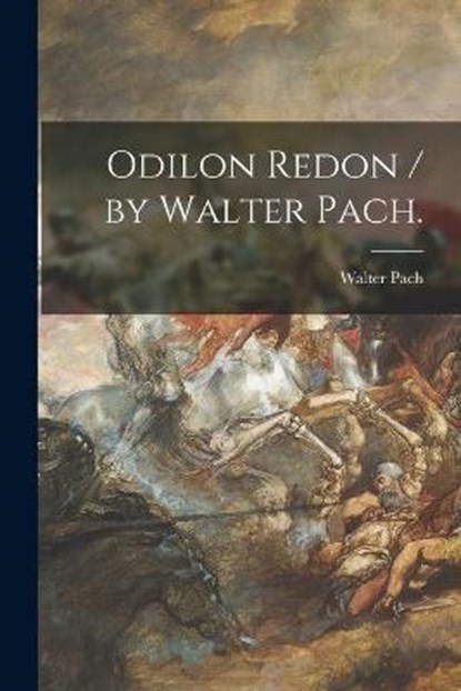 Odilon Redon / by Walter Pach., PACH,  Walter - Paperback - 9781015335509