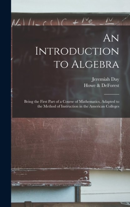 An Introduction to Algebra, DAY,  Jeremiah 1773-1867 - Gebonden - 9781015380998